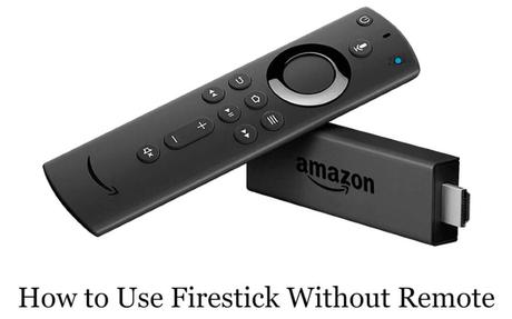 Cómo usar Firestick sin control remoto [4 Ways]