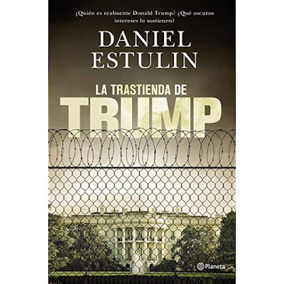 Daniel Estudin .- La Trastienda de Trump {Reseña}