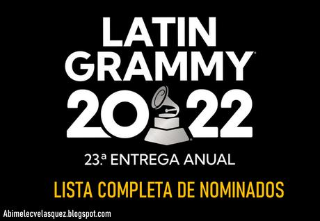 LISTA COMPLETA DE NOMINADOS A LOS LATIN GRAMMY 2022