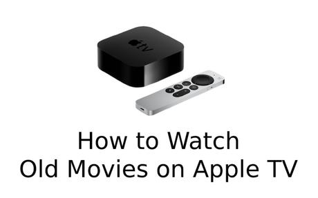 Cómo ver películas antiguas en Apple TV [Two Easy Ways]