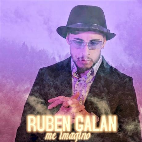 Rubén galán presenta su nuevo sencillo “me imagino”