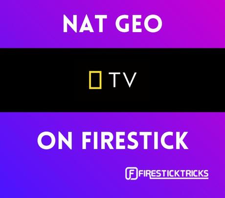 Cómo instalar Nat Geo en Firestick [Quick Guide]