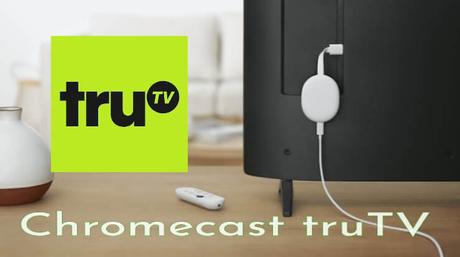 Cómo transmitir Chromecast TruTV a la TV [2 Different Ways]
