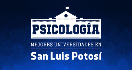 Mejores Escuelas de Psicología en San Luis Potosí
