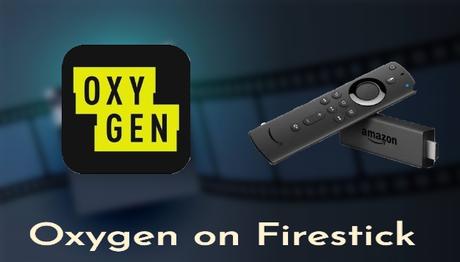 Oxygen en Firestick: cómo instalar y transmitir