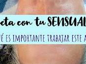 Conecta SENSUALIDAD: Porqué importante trabajar este aspecto.