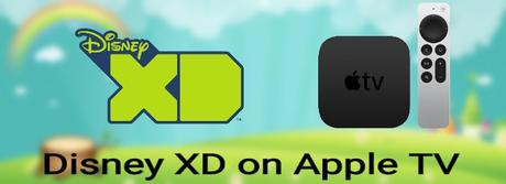 Cómo transmitir Disney XD a Apple TV [Easy Ways]