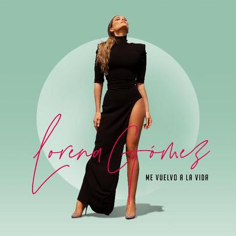 “Me Vuelvo a la Vida”, el nuevo single de Lorena Gómez que todos estábamos esperando.