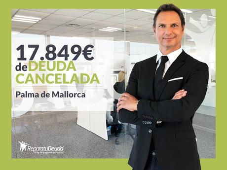 Repara tu Deuda Abogados cancela 17.849 ? en Palma de Mallorca (Baleares) con la Ley de Segunda Oportunidad