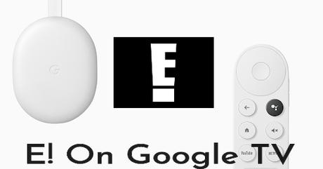Cómo transmitir E!  en Chromecast con Google TV