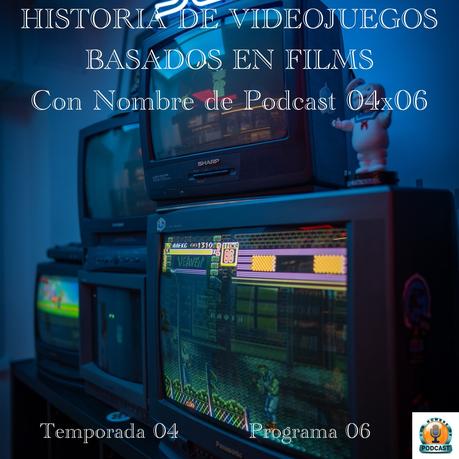 HISTORIA DE VIDEOJUEGOS BASADOS EN FILMS | Con Nombre de Podcast 04x06 | luisbermejo.com
