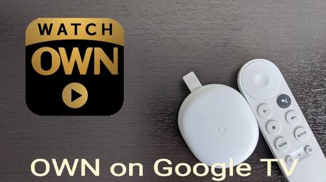 Cómo transmitir OWN en Google TV [2 Alternative Ways]