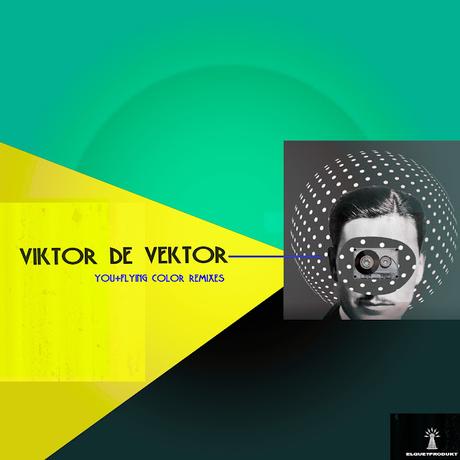 VIKTOR DE VEKTOR you+flying colors remixes