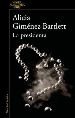Reseña: La presidenta, Alicia Giménez Bartlett (ALFAGUARA, 2022).