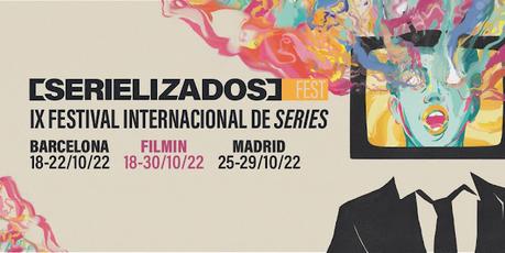 9º Serielizados Fest 2022 - Parte 1: Haciendo historia 9º Serielizados Fest 2022 - Parte 1: Haciendo historia