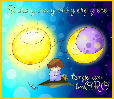 «Si día y noche oro, oro y oro…tendré un tesORO«