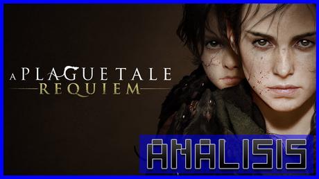 ANÁLISIS: A Plague Tale Requiem