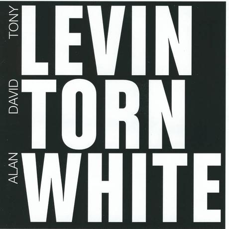 Tony Levin, David Torn, Alan White - Levin Torn White (2011) Tony Levin, David Torn, Alan White - Levin Torn White (2011)