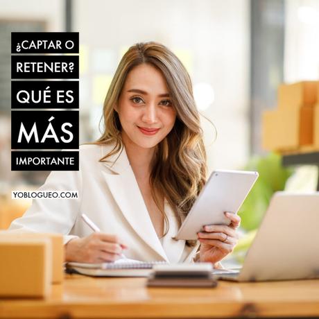 Captar Clientes o Fidelizar Clientes, ¿Qué Prefieres?