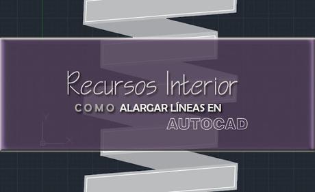 Como alargar líneas en Autocad. Ejemplo practico