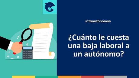 ¿Cuánto le cuesta una baja laboral a un autónomo?