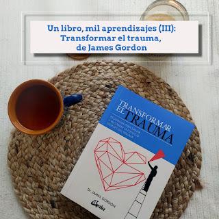 Un libro, mil aprendizajes (III): Transformar el trauma, de James Gordon