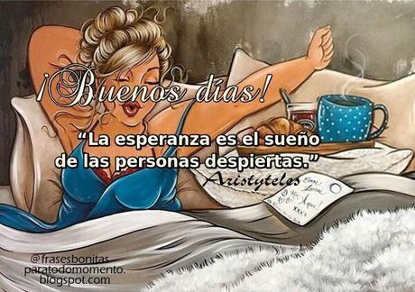 Buenos días! La esperanza es el sueño de las personas despiertas. con sueño Buenos días! La esperanza es el sueño de las personas despiertas.