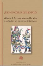«Historia del gran reino de la China. Historia de las cosas más notables, ritos y costumbres del gran reino de la China», de Fray Juan González de Mendoza