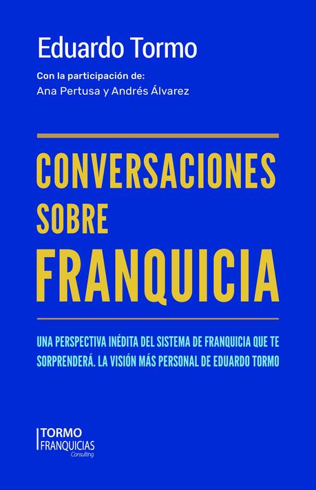 ‘Conversaciones sobre Franquicia’ escrito por Eduardo Tormo: más de 3.000 descargas y 1.000 ejemplares vendidos en poco más de un mes desde su lanzamiento