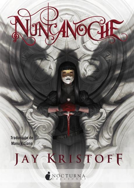 Reseña de «Nuncanoche» de Jay Kristoff: Primer tomo de la trilogía «Crónicas de la Nuncanoche»