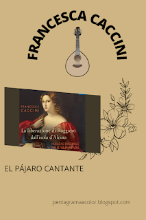 FRANCESCA CACCINI, EL PÁJARO CANTANTE
