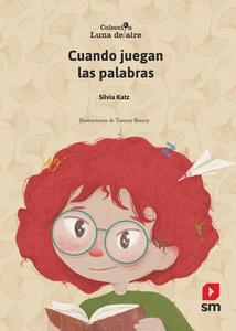 «Cuando juegan las palabras», de Silvia Katz con ilustraciones de Tammy B. Pérez «Cuando juegan las palabras», de Silvia Katz con ilustraciones de Tammy B. Pérez