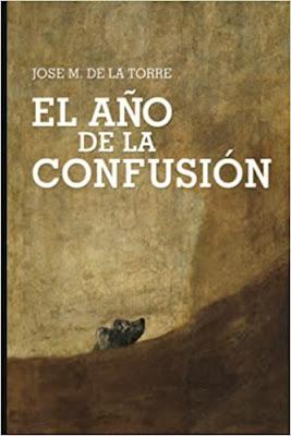 Reseña: El año de la confusión, José Manuel De la Torre Mckinney (Independently published, mayo 2022) Reseña: El año de la confusión, José Manuel De la Torre Mckinney (Independently published, mayo 2022)
