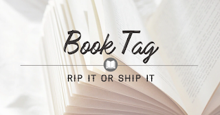 BookTag 36: Rip it o Ship it BookTag 36: Rip it o Ship it