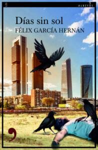 DÍAS SIN SOL - FÉLIX GARCÍA HERNÁN DÍAS SIN SOL - FÉLIX GARCÍA HERNÁN