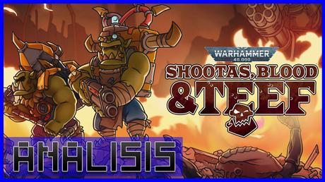 ANÁLISIS: Warhammer 40000 Shootas, Blood & Teef