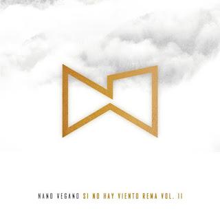 NANO VEGANO: 'SI NO HAY VIENTO REMA VOL. II'