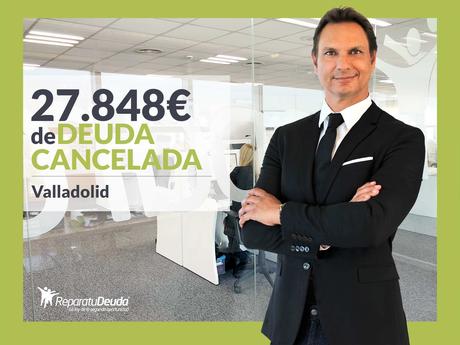 Repara tu Deuda Abogados cancela 27.848€ en Valladolid (Castilla y León) con la Ley de Segunda Oportunidad