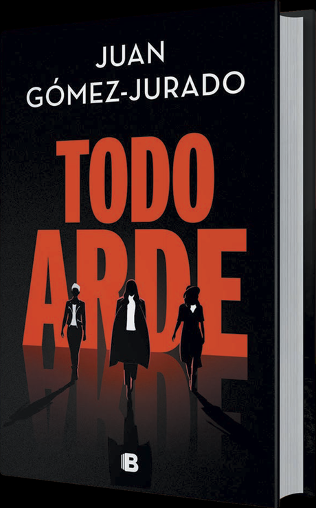 Reseña Exprés: “TODO ARDE” de Juan Gómez Jurado