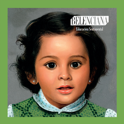 BELENCIANA: 'EDUCACIÓN SENTIMENTAL'