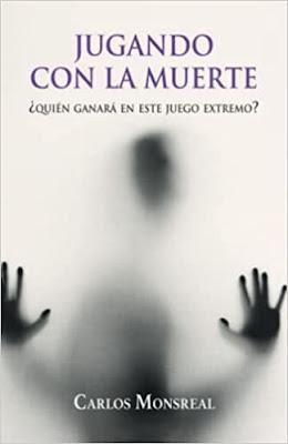 Reseña: Jugando con la muerte: ¿Quién ganará en este juego extremo?, Carlos Monsreal (Editorial Letra Minúscula, enero 2022) Reseña: Jugando con la muerte: ¿Quién ganará en este juego extremo?, Carlos Monsreal (Editorial Letra Minúscula, enero 2022)