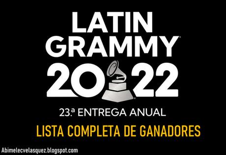 LATIN GRAMMY 2022: LISTA COMPLETA DE GANADORES
