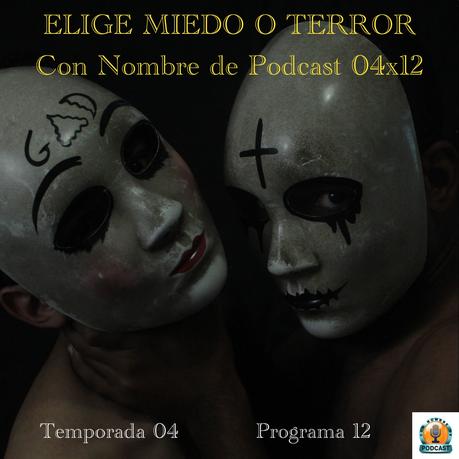 ELIGE MIEDO O TERROR | Con Nombre de Podcast 04x12 | luisbermejo.com