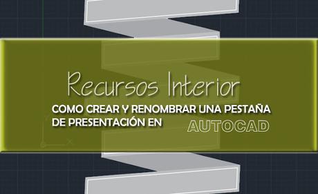 Como crear y renombrar una nueva pestaña de presentación de Autocad