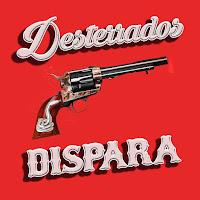 Desterrados estrenan Dispara