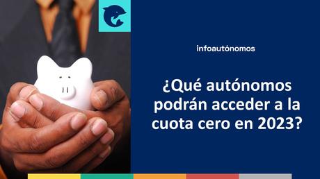 ¿Qué autónomos podrán acceder a la cuota cero en 2023?