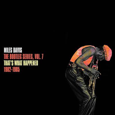 Miles Davis, The Bootleg Series, Vol. 7, That´s What Happened 1982-1985 (Columbia Legacy/Sony, 2022) MILES DAVIS: Miles Davis. The Bootleg Series Vol.7, That´s What Happened 1982-1985
