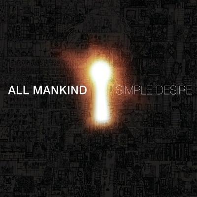 ALL MANKIND Simple Desire (2011) ALL MANKIND Simple Desire (2011)