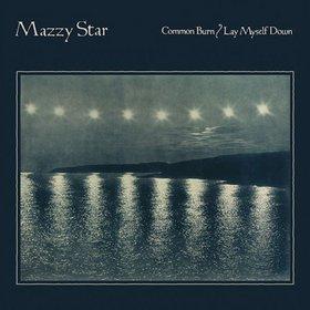 Mazzy Star - Common Burn / Lay Myself Down (2011)