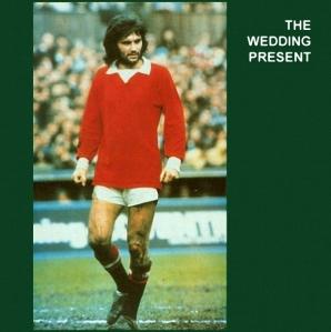 Impepinables: The Wedding Present – George Best